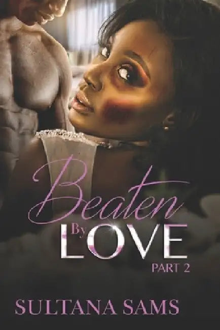 Beaten By Love part 2 by Sultana Sams