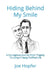 Hiding Behind My Smile: A Courageous Journey From Grief To Living A Happy Fulfilled Life by Joe Hopfer