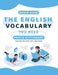 The English Vocabulary You Need: Learn and practise over 1,200 words by Karim Guiri