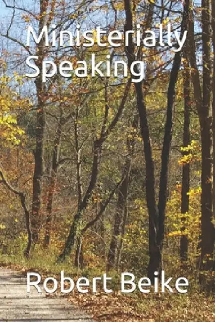 Ministerially Speaking by Robert Beike