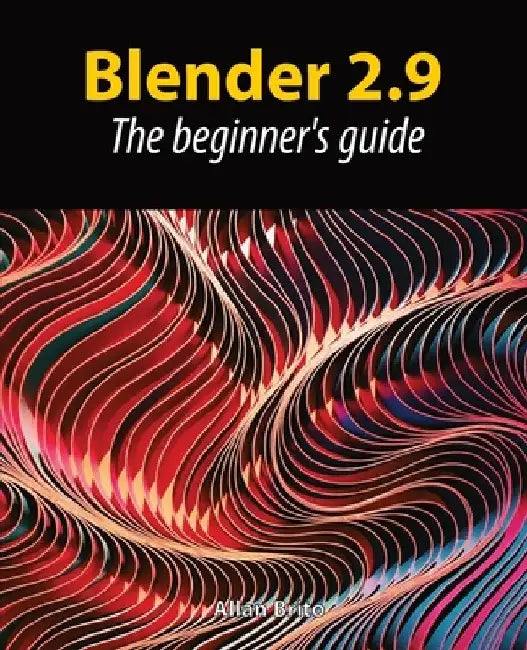 Blender 2.9: The beginner's guide by Allan Brito