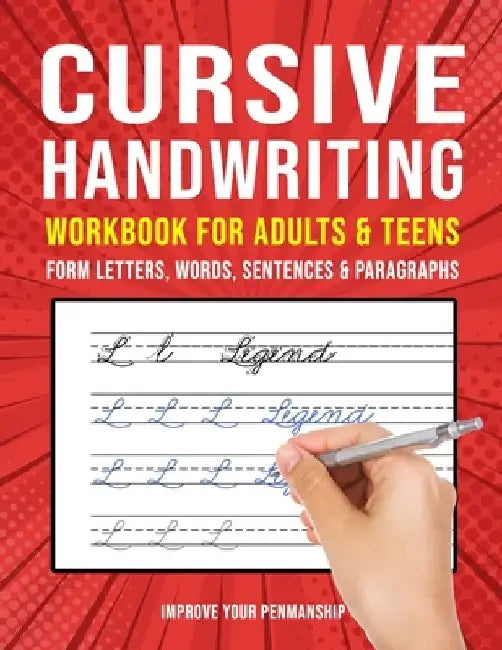 Cursive Handwriting Workbook for Adults and Teens: Improve Your Penmanship Practice Book by Clever Kid Publishing