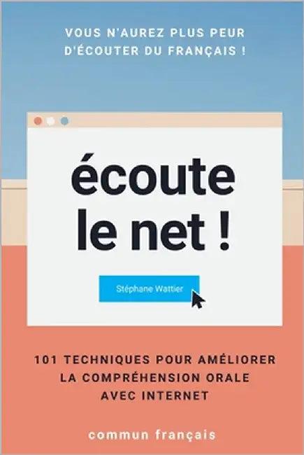 Écoute le net !: 101 techniques pour améliorer la compréhension orale avec Internet by Wattier, Stéphane