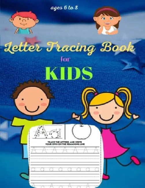 Letter Tracing Book for Kids ages 6-8: Handwriting Practice by MC Ross