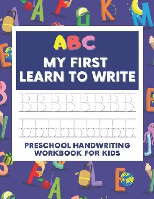 ABC My First Learn To Write: Preschool Handwriting Workbook For Kids, Line Tracing Practice Alphabet, Letters And Sight Words, For Toddlers by Colorfulsmile Press