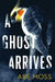 A Ghost Arrives by Abe Moss