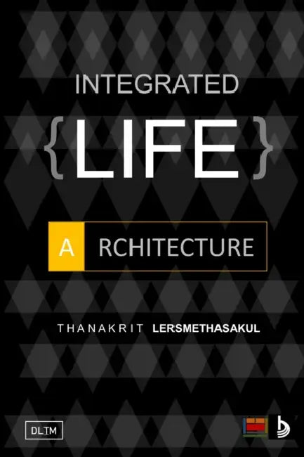 Integrated Life Architecture by Thanakrit Lersmethasakul