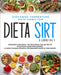Dieta Sirt: 3 Libri in 1: Raggiungi e Mantieni il Tuo Peso Ideale con 280 Ricette in un Piano Alimentare Gourmet. La Guida Italian by Kate Hamilton, Giovanna Sorrentino