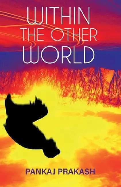 Within The Other World by Pankaj Prakash