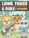 Lions, Tigres et Ours A Colorier: Livre de Coloriage Pour Enfant 3-9 Ans - Illustrations Mignonnes et Drôles à Colorier by Press, Ng-Art