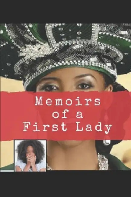 Memoirs of A First Lady: A tragic story about a young woman mentally & physically broken by abuse by Roslyn Satchel