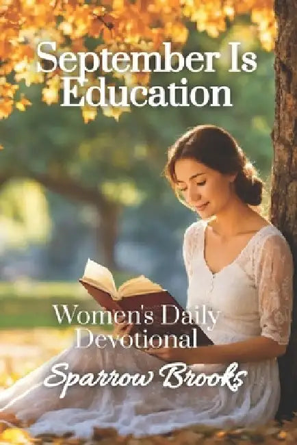 September is Education: Women's Daily Devotional by Sparrow Brooks