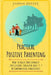 Practical Positive Parenting: How To Raise Emotionally Intelligent Children Ages 2-7 By Empowering Confidence by Hannah Brooks