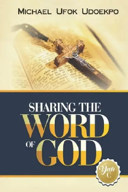 Sharing the Word of God: Year C by Michael Ufok Udoepko