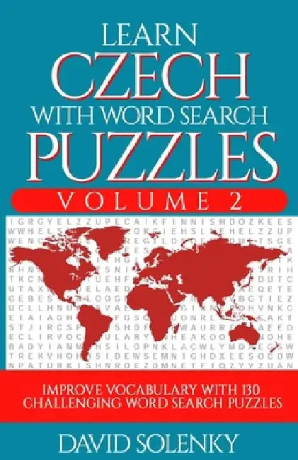 Learn Czech with Word Search Puzzles Volume 2: Learn Czech Language Vocabulary with 130 Challenging Bilingual Word Find Puzzles for All Ages by David Solenky