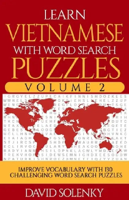 Learn Vietnamese with Word Search Puzzles Volume 2: Learn Vietnamese Language Vocabulary with 130 Challenging Bilingual Word Find Puzzles for All Ages by David Solenky