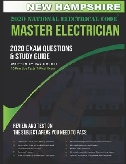 New Hampshire 2020 Master Electrician Exam Study Guide and Questions: 400+ Questions for study on the 2020 National Electrical Code by Ray Holder