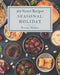 365 Secret Seasonal Holiday Recipes: Keep Calm and Try Seasonal Holiday Cookbook by Brenda Mullins