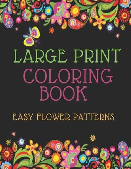 Large Print Coloring Book Easy Flower Patterns: An Adult Coloring Book with Bouquets, Wreaths, Swirls, Patterns, Decorations, Inspirational Designs, a by Mb Caballero