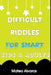 Difficult riddles for smart kids & adults: Fun and Greatest Riddles and Brain Teasers Ages 4-16 Awesome Gifts for Kids & Adultes Challenging Quizzes T by Mateo Alvaros