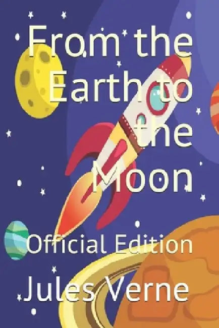 From the Earth to the Moon: Official Edition by Edmonton Int Publishing