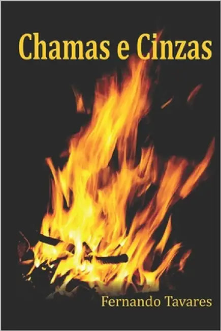 Chamas e Cinzas: Poemas by Tavares, Fernando