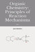Organic Chemistry: Principles of Reaction Mechanisms: Vol. 1 by Kyle J. Mickelson