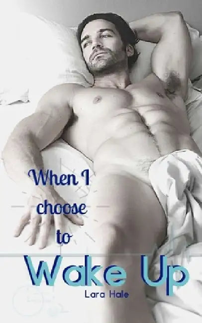 When I Choose To Wake Up by Lara Hale