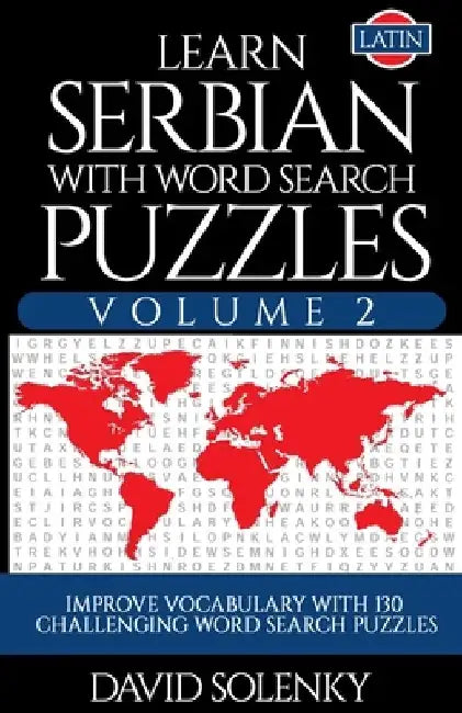 Learn Serbian with Word Search Puzzles Volume 2 (Latin): Learn Serbian Language Vocabulary with 130 Challenging Bilingual Word Find Puzzles for All Ag by David Solenky
