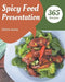 365 Spicy Food Presentation Recipes: I Love Spicy Food Presentation Cookbook! by Debra Jones
