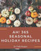 Ah! 365 Seasonal Holiday Recipes: Enjoy Everyday With Seasonal Holiday Cookbook! by Cindy Keegan