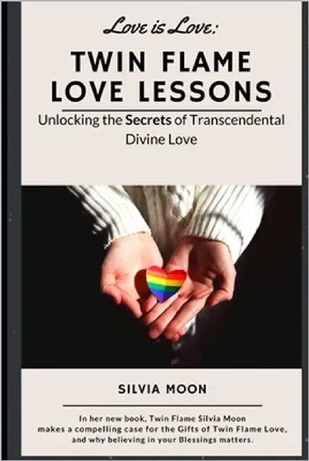 Twin Flame Love Lessons: Unlocking The Secrets Of Transcendental Divine Love by Moon, Silvia