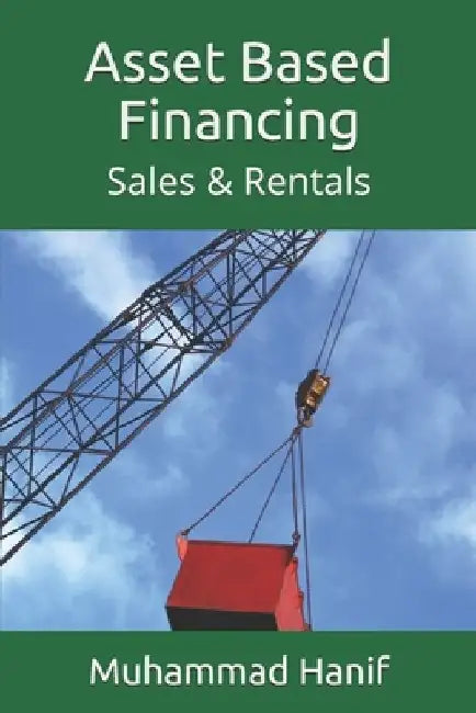 Asset Based Financing: Sales & Rentals by Muhammad Hanif