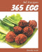 Ah! 365 Egg Recipes: Everything You Need in One Egg Cookbook! by Brandy Scott