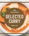 185 Selected Curry Recipes: Best Curry Cookbook for Dummies by Adela Ray