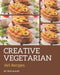 365 Creative Vegetarian Recipes: The Best Vegetarian Cookbook that Delights Your Taste Buds by Tricia Kim