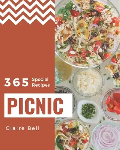 365 Special Picnic Recipes: Discover Picnic Cookbook NOW! by Claire Bell