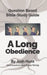 Question-based Bible Study Guide -- A Long Obedience: Good Questions Have Groups Talking by Josh Hunt