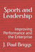 Sports and Leadership: Improving Performance and the Enterprise by J. Paul Briggs