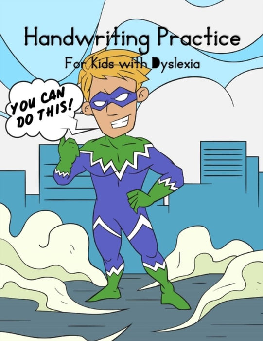 Handwriting Practice for Kids with Dyslexia You Can Do This!: Superheros Alphabet Workbo: Grace by Sophie