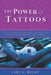 The Power of Tattoos: Twelve Hidden Energy Secrets of Body Art Every Tattoo Enthusiast Should Know by Cary G. Weldy