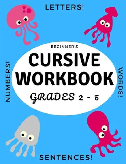Beginner's Cursive Workbook Grades 2 - 5: Ocean and Underwater Themed Tracing and Handwriting Practice Book for Learning Script Writing by Kd Paulk