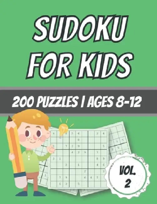 Sudoku For Kids: 200 Puzzles - Ages 8-12 - With Solutions by Dabini G