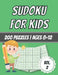 Sudoku For Kids: 200 Puzzles - Ages 8-12 - With Solutions by Dabini G