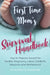 First Time Mom's Survival Handbook: How to Prepare Yourself for Healthy Pregnancy, Labor, Childbirth, Newborn and Motherhood by Deja-Brook Ransome