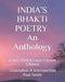 India's Bhakti Poetry: An Anthology.: (Large Print & Large Format Edition) by Paul Smith