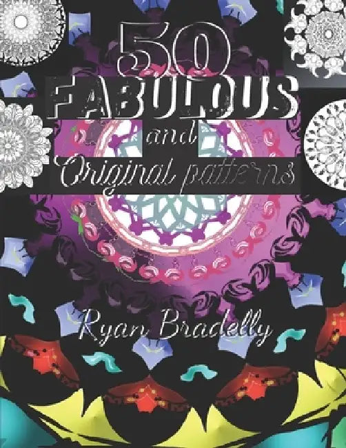 50 Original and Fabulous patterns: Creative Haven Winter Snowflakes Designs to Color /mandalas stress relief toys for adults/mandala Kaleidoscope colo by Ryan Bradelly Cr