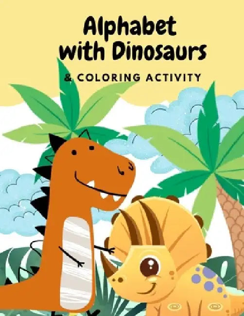 Alphabets with Dinosaurs & Coloring Activity: "Preschool Practice Handwriting. Learning and Trace Lettering Alphabet A-Z with Dinosaurs and Dinosaurs by Leknam Tomyum