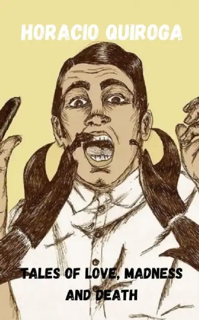 Tales of love, madness and death by Sanchez Alonso, Leonardo Pablo Federico
