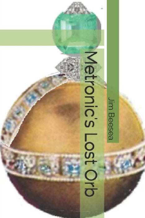 Metronic's Lost Orb by Sebastian Farrin-Thorne